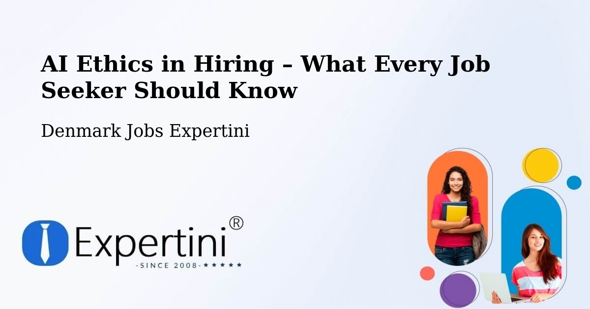 AI Ethics in Recruitment & Hiring – Slangerup - Slangerup, Denmark Jobs Expertini
